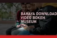 bahaya video bokeh museum